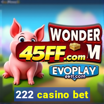 222 casino bet